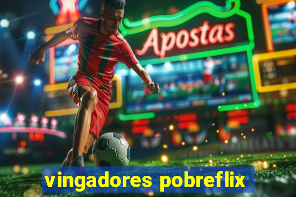 vingadores pobreflix